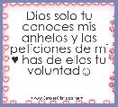 Dios solo tu conoces mis anhelos y las peticiones de mi ♥ has de ellos tu voluntad☺