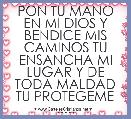 PON TU MANO EN MI DIOS Y BENDICE MIS CAMINOS TU ENSANCHA MI LUGAR Y DE TODA MALDAD TU PROTEGEME .....