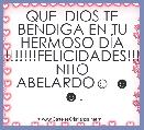 QUE  DIOS TE BENDIGA EN TU HERMOSO DÃA !!!!!!!!!!!!FELICIDADES!!!!!!!! NITO ABELARDO☺ ☻ ☻. 