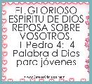 EL GLORIOSO ESPÃRITU DE DIOS REPOSA SOBRE VOSOTROS.
1 Pedro 4:14
Palabra d Dios para jÃ³venes