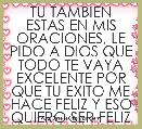 TU TAMBIEN ESTAS EN MIS ORACIONES, LE PIDO A DIOS QUE TODO TE VAYA EXCELENTE POR QUE TU EXITO ME HACE FELIZ Y ESO QUIERO SER FELIZ