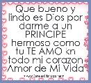 Que bueno y lindo es Dios por darme a un PRINCIPE hermoso como tu TE AMO kn todo mi corazon Amor de Mi Vida 