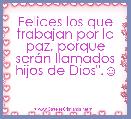 Felices los que trabajan por la paz, porque serÃ¡n llamados hijos de Dios