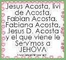 Jesus Acosta, livi de Acosta, Fabian Acosta,  Fabiana Acosta, Jesus D. Acosta y el que viene le Servimos a JEHOVA
