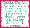 Gracias Dios Mio Por Darme Una Linda Familia Como Las Amo Hijas y como Te amo Mi amor A.K.N.M por siempre  mis amores
