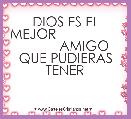           DIOS ES EL MEJOR                            AMIGO QUE PUDIERAS TENER