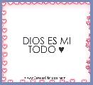 DIOS ES MI TODO ♥