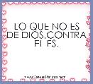 LO QUE NO ES DE DIOS,CONTRA EL ES.
