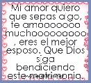 Mi amor quiero que sepas algo, te amooooooo muchooooooooo , eres el mejor esposo. Que Dios siga bendiciendo este matrimonio.
