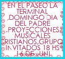 EN EL PASEO LA TERMINAL ,DOMINGO DIA DEL PADRE .PROYECCIONES MUSICALES CRISTIANOS,GRUPOS INVITADOS 18 HS 16 DE JUNI