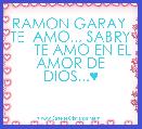 RAMON GARAY  TE  AMO,,, SABRY       TE AMO EN EL AMOR DE DIOS...♥