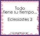            Todo tiene su tiempo...
                    Eclesiastes 3