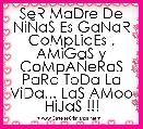 SeR MaDre De NiÃaS Es GaNaR CoMpLicEs , AMiGaS y CoMpAÃeRaS PaRa ToDa La ViDa... LaS AMoo HiJaS !!!