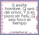  Si existe hambre..Q sea de amor, Y si es para ser Feliz..Q sea todo el tiempo