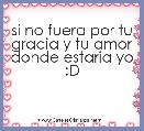si no fuera por tu gracia y tu amor donde estaria yo :D