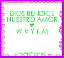 DIOS BENDICE NUESTRO AMOR ♥
W.V Y K.M 
