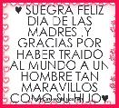 ♥ SUEGRA FELIZ DIA DE LAS MADRES ,Y GRACIAS POR HABER TRAIDO AL MUNDO A UN HOMBRE TAN MARAVILLOS COMO SU HIJO♥