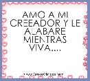 AMO A MI CREEADOR Y LE ALABARE MIENTRAS VIVA....