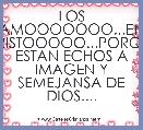 LOS AMOOOOOOO...EN CRISTOOOOO...PORQUE ESTAN ECHOS A IMAGEN Y SEMEJANSA DE DIOS....
