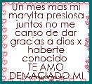 Un mes mas mi maryita presiosa juntos no me canso de dar gracias a dios x haberte conocido 
TE AMO DEMACIADO MI AMOR