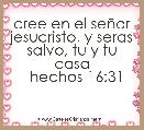 cree en el seÃ±or jesucristo, y seras salvo, tu y tu casa
  hechos 16:31