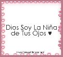 Dios Soy La NiÃ±a de Tus Ojos ♥