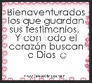Bienaventurados los que guardan sus testimonios, 
Y con todo el corazÃ³n buscan
 a Dios ☺