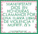
MANIFIESTATE DIOS  EN HONDURAS , CLAMAMOS POR UNA TIERRA LIBRE DE VIOLENCIA Y MUERTE. Ã¢ËÂ»