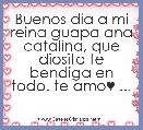 Buenos dia a mi reina guapa ana catalina, que diosito te bendiga en todo. te amo♥ ...