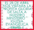 EL 28 DE ABRIL NOS VISITARA LA PROFETA GLORIA DE SALTA A NUESTRO MINISTERIO 
