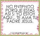 NO ENTIENDO PORQUE ESTAS ASI SI YO ESTOY AQUI.. TE AMA TU PADRE JESUS.