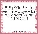 El Espiritu Santo es mi Madre y la defenderÃ© con mi vida!!!