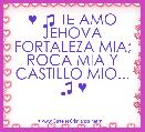 

♥ ♫ TE AMO JEHOVA
FORTALEZA MIA;
ROCA MIA Y CASTILLO MIO... ♫ ♥