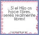 ...Si el Hijo os hace libres, serÃ©is realmente libres!