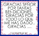 GRACIAS SEÃOR POR TANTAS BENDICIONES,  GRACIAS POR TODO LO QUE ME HAS DADO.. GRACIAS ....
