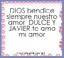 DIOS bendice siempre nuestro amor  DULCE Y JAVIER te amo mi amor