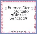 ☺Buenos DÃ­as☺
     Gordiito
♥Dios te Bendiga♥