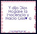 Y dijo Dios 
Hagase la 
Inocencia y 
Nacio Giss♥ ☺