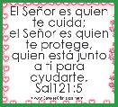 El SeÃ±or es quien te cuida;
el SeÃ±or es quien te protege,
quien estÃ¡ junto a ti para ayudarte. Sal121:5