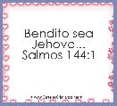 Bendito sea Jehova...
Salmos 144:1
