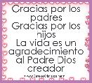 Gracias por los padres
Gracias por los hijos
La vida es un agradecimiento al Padre Dios creador