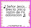 ♪ SeÃ±or JesÃºs...
Eres la Ãºnica razÃ³n de mi adoraciÃ³n ♫