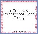 Â§ Sos muy importante Para Dios Â§
