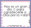 Hoy es un gran dia ☼ para agradecerle a 
Dios por la vida! 