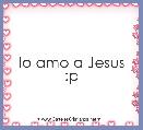 Io amo a Jesus :p