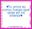 ♥Tu amor es como fuego que arde en mi interior♥