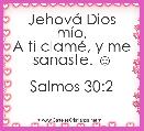 JehovÃ¡ Dios mÃ­o,
A ti clamÃ©, y me sanaste. ☺

Salmos 30:2
