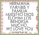  
 HERMANA YARABIS Y FAMILIA
NUESTRO DIOS ELOHIM LOS BENDIGA MUCHO.
WE LOVE YOU
