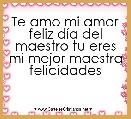 Te amo mi amor feliz dÃ­a del maestro tu eres mi mejor maestra felicidades