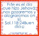 Este es el dÃ­a que hizo JehovÃ¡; nos gozaremos y alegraremos en El. Sal.118:24Buen dÃ­a☺